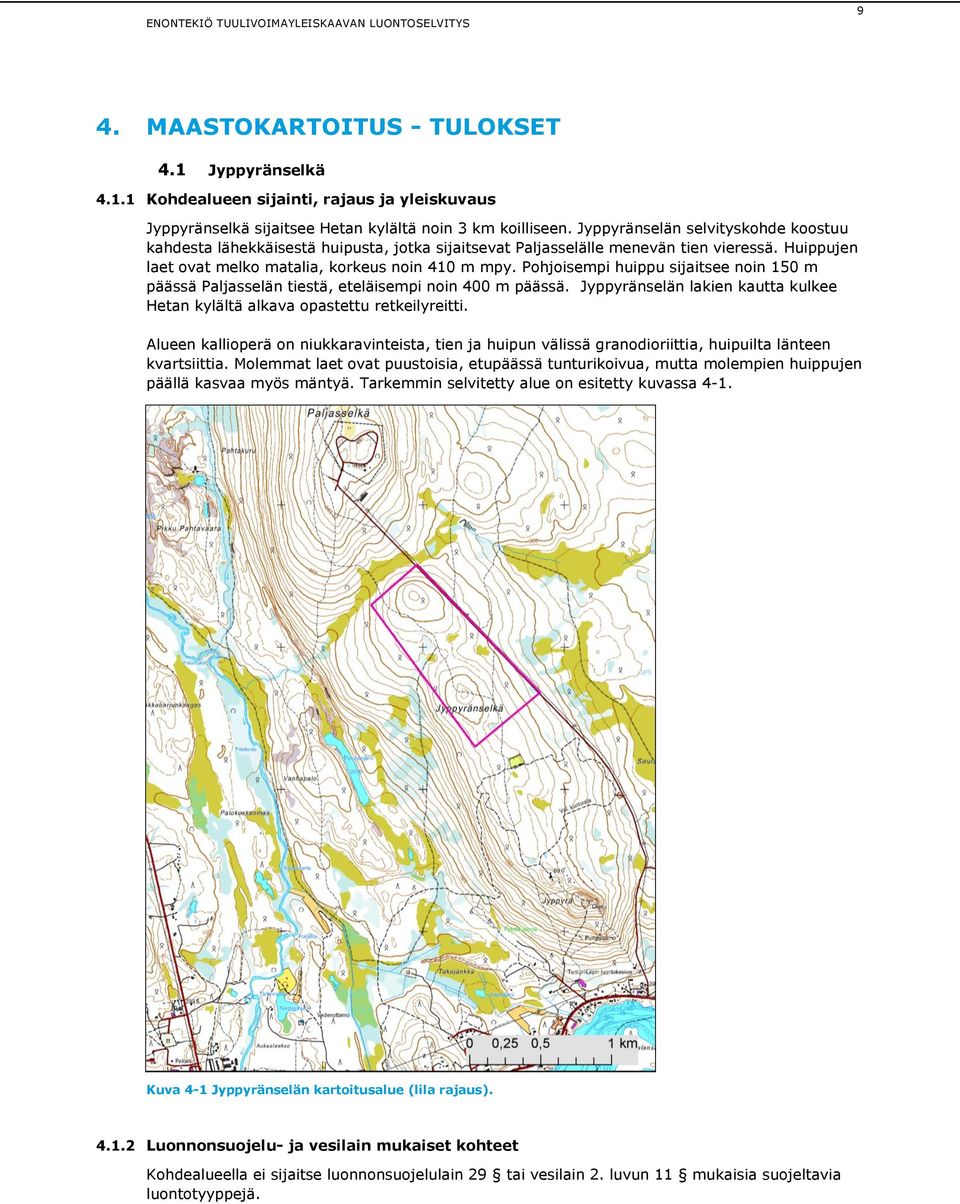 Pohjoisempi huippu sijaitsee noin 150 m päässä Paljasselän tiestä, eteläisempi noin 400 m päässä. Jyppyränselän lakien kautta kulkee Hetan kylältä alkava opastettu retkeilyreitti.