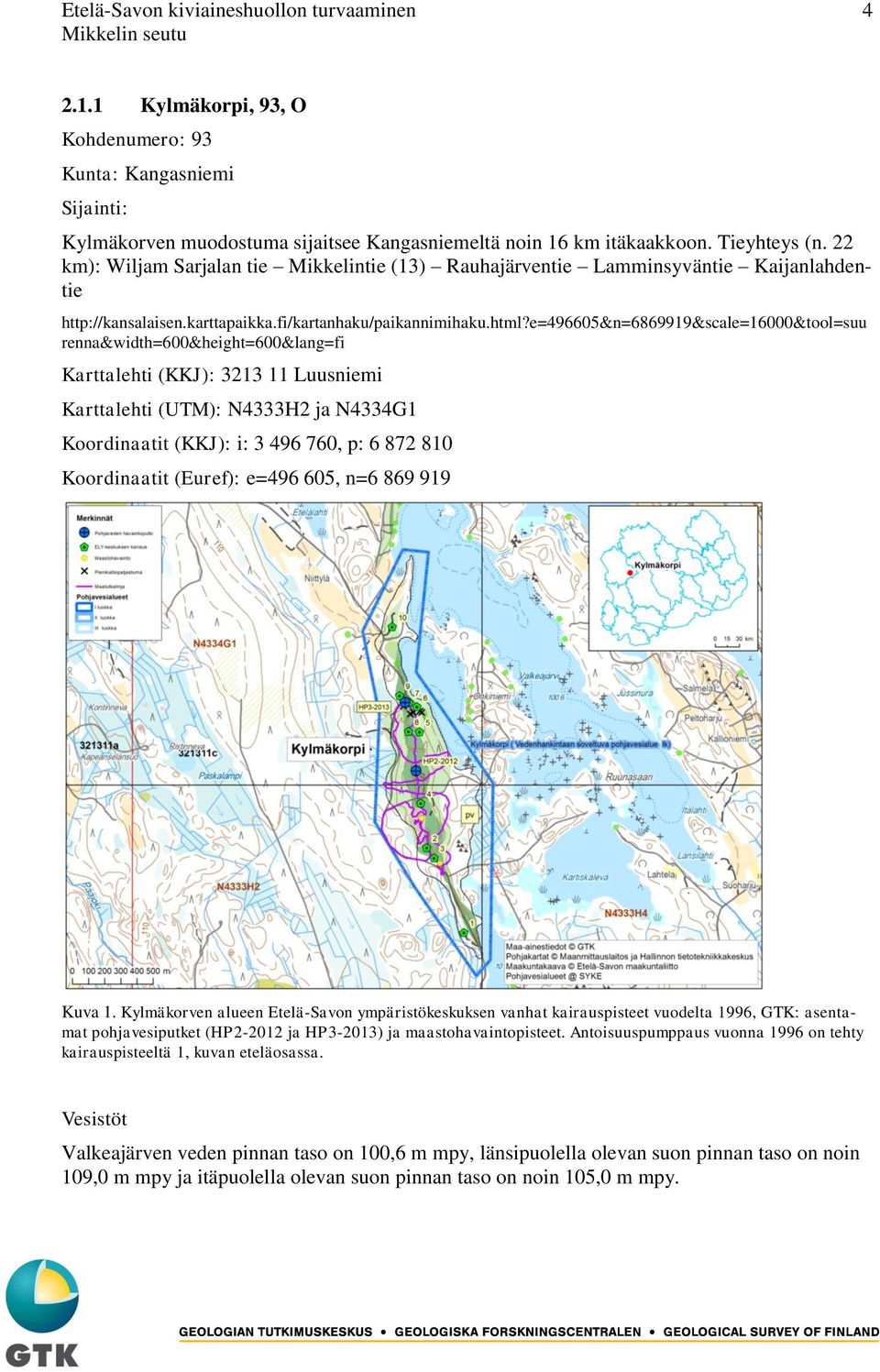 e=496605&n=6869919&scale=16000&tool=suu renna&width=600&height=600&lang=fi Karttalehti (KKJ): 3213 11 Luusniemi Karttalehti (UTM): N4333H2 ja N4334G1 Koordinaatit (KKJ): i: 3 496 760, p: 6 872 810