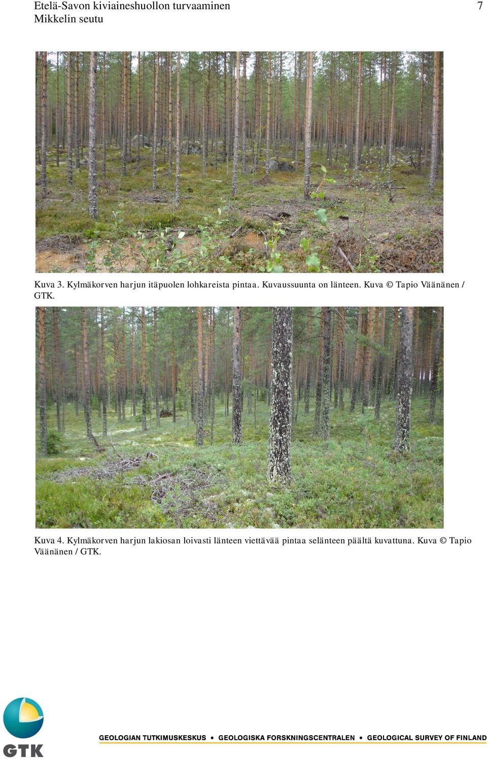 Kuvaussuunta on länteen. Kuva Tapio Väänänen / GTK. Kuva 4.