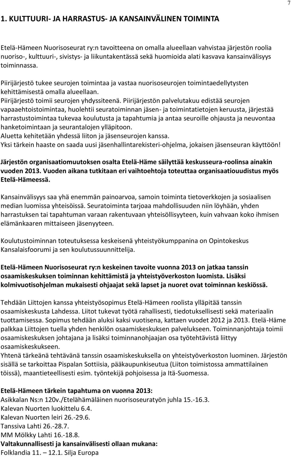 Piirijärjestö toimii seurojen yhdyssiteenä.