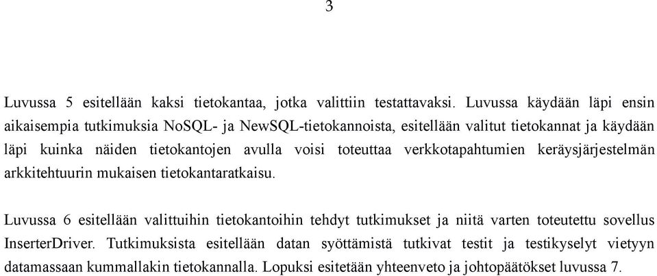 avulla voisi toteuttaa verkkotapahtumien keräysjärjestelmän arkkitehtuurin mukaisen tietokantaratkaisu.