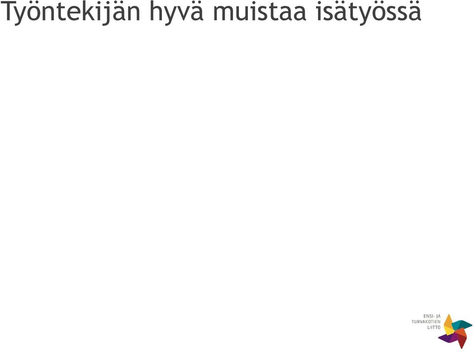 sanotaan te vanhemmat, vain äiti katsoo, että se koskee juuri häntä) Äidin rooli