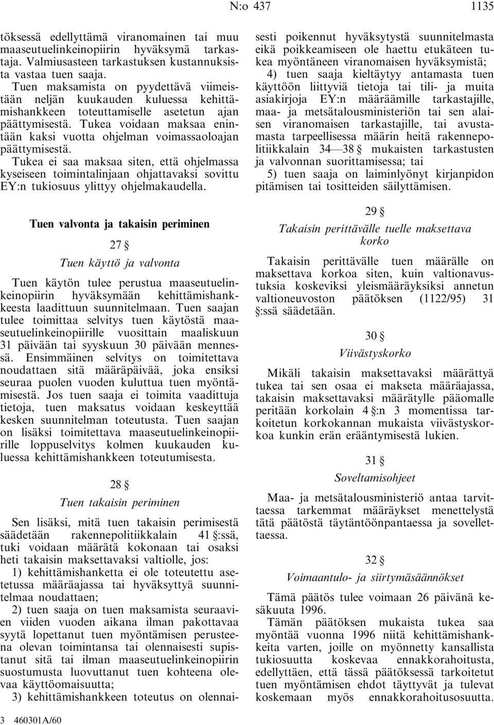 Tukea voidaan maksaa enintään kaksi vuotta ohjelman voimassaoloajan päättymisestä.