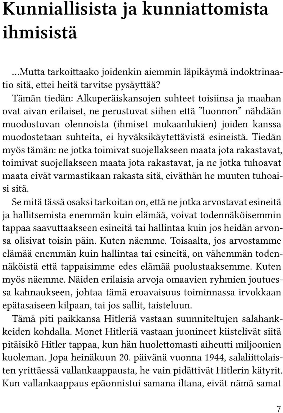 suhteita, ei hyväksikäytettävistä esineistä.