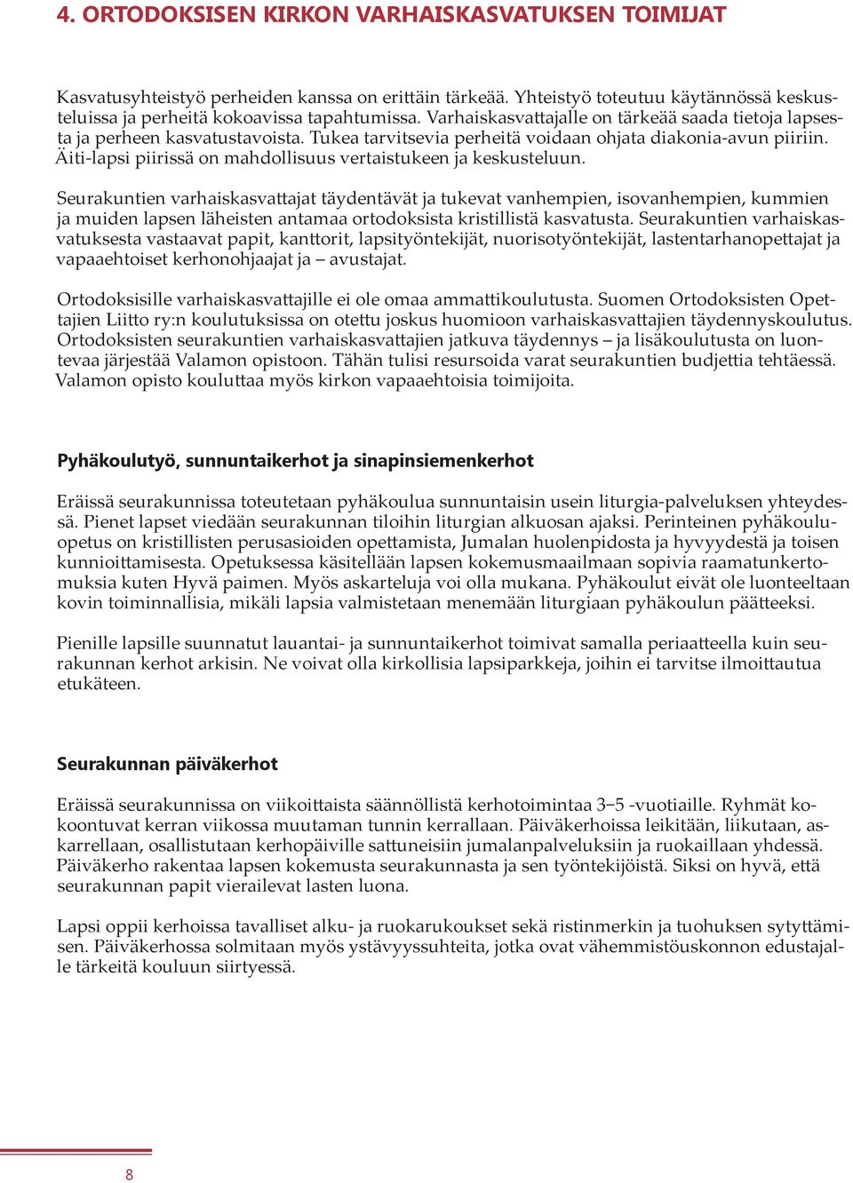 Äiti-lapsi piirissä on mahdollisuus vertaistukeen ja keskusteluun.