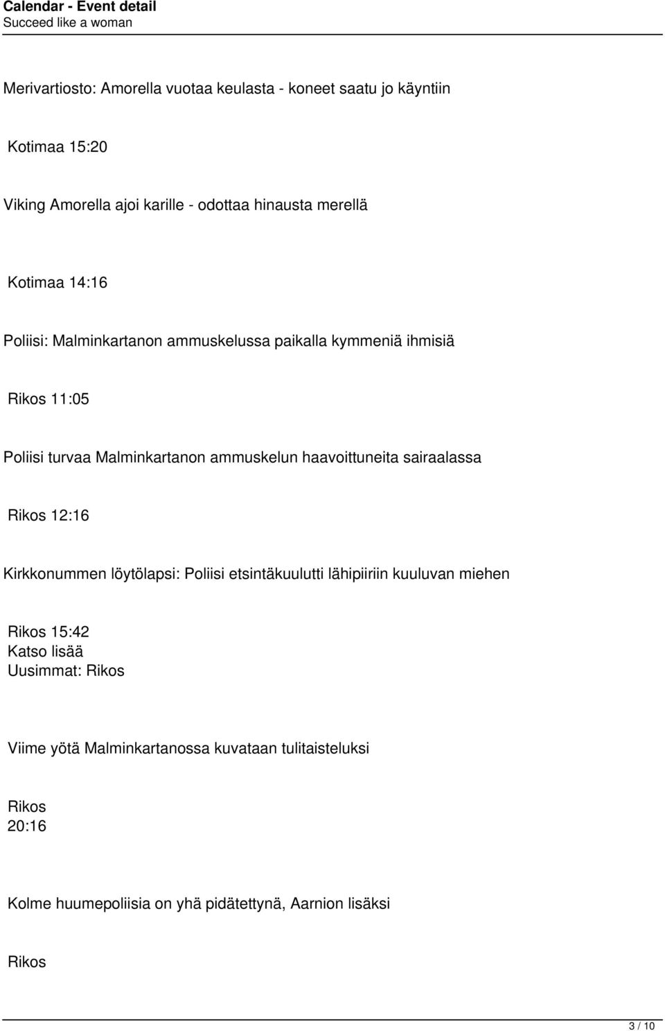 ammuskelun haavoittuneita sairaalassa 12:16 Kirkkonummen löytölapsi: Poliisi etsintäkuulutti lähipiiriin kuuluvan miehen 15:42