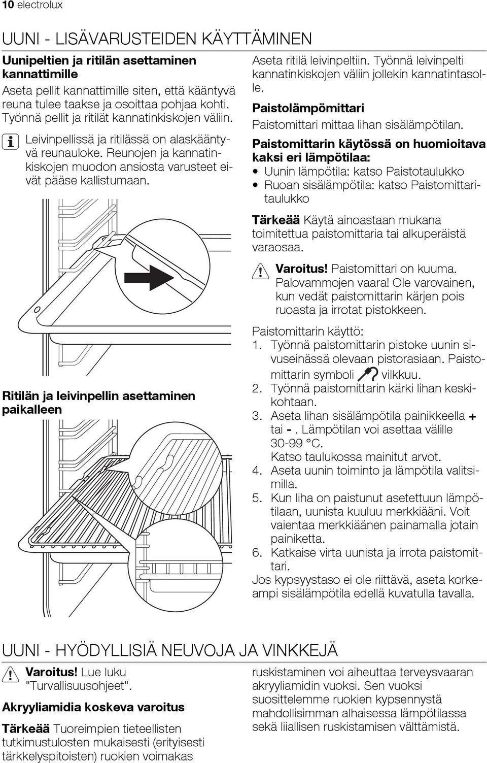 Ritilän ja leivinpellin asettaminen paikalleen Aseta ritilä leivinpeltiin. Työnnä leivinpelti kannatinkiskojen väliin jollekin kannatintasolle.