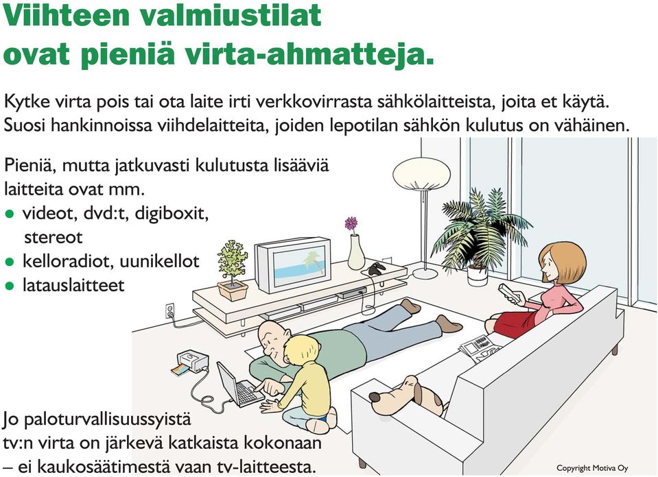 Suosi hankinnoissa viihdelaitteita, joiden lepotilan sähkön kulutus on vähäinen.