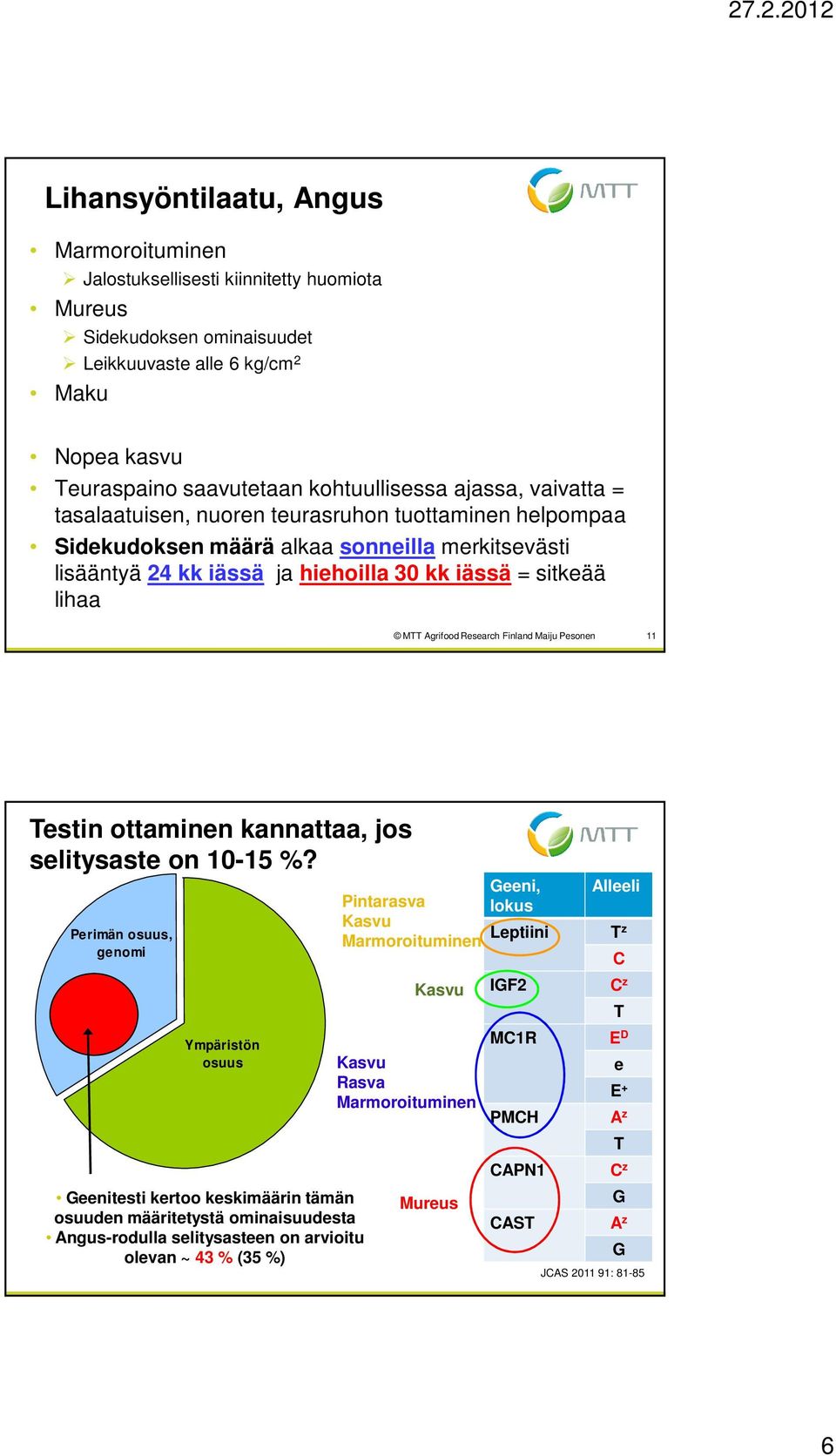AgrifoodResearch Finland Maiju Pesonen 11 Testin ottaminen kannattaa, jos selitysaste on 10-15 %?