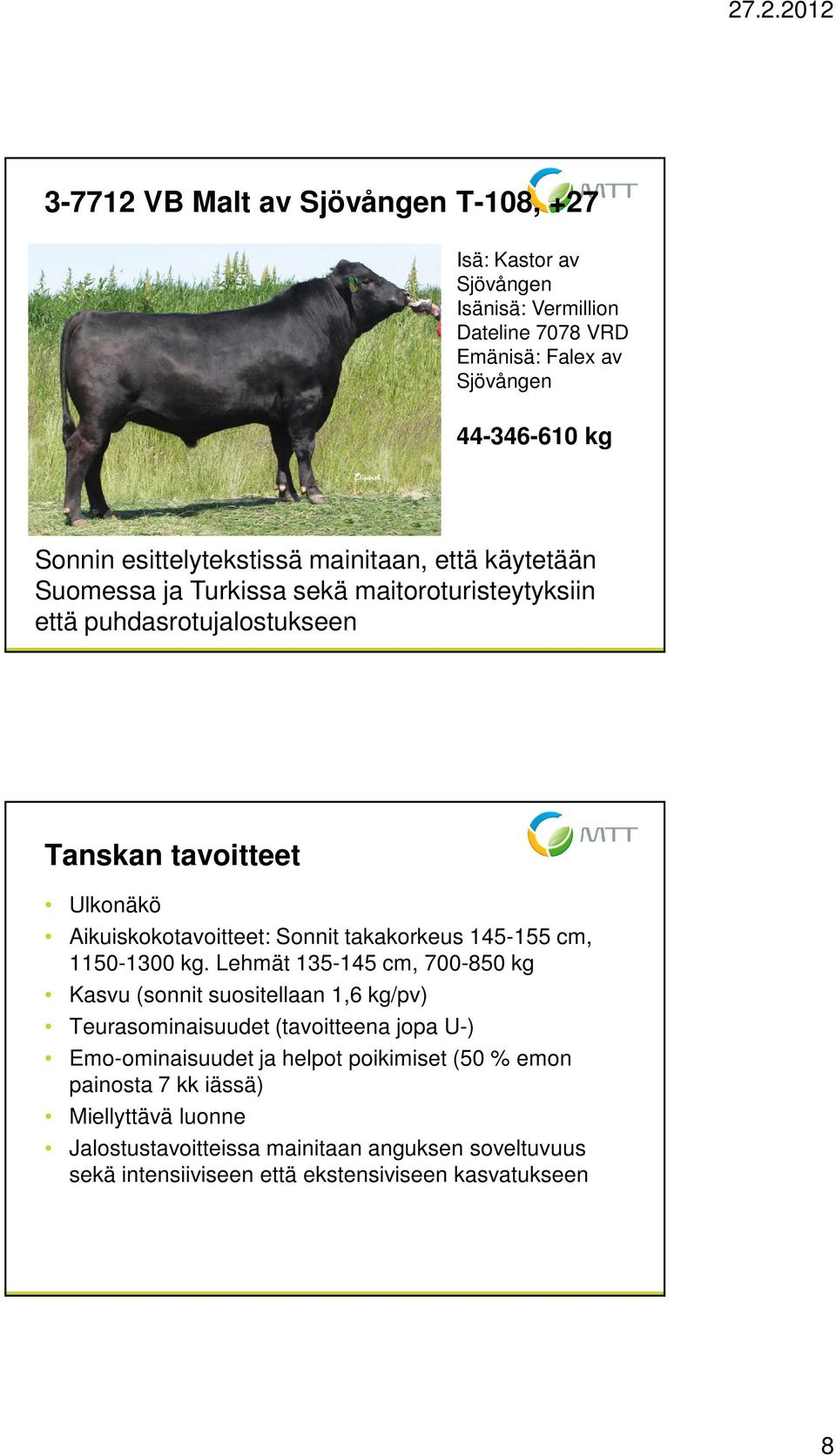 Aikuiskokotavoitteet: Sonnit takakorkeus 145-155 cm, 1150-1300 kg.