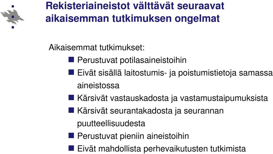 samassa aineistossa Kärsivät vastauskadosta ja vastamustaipumuksista Kärsivät seurantakadosta