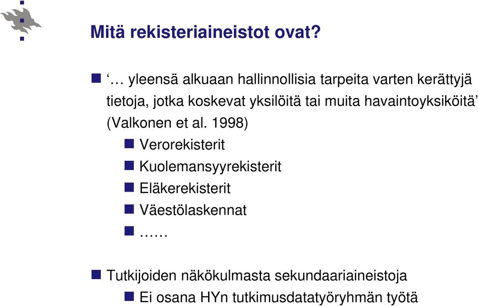 yksilöitä tai muita havaintoyksiköitä (Valkonen et al.
