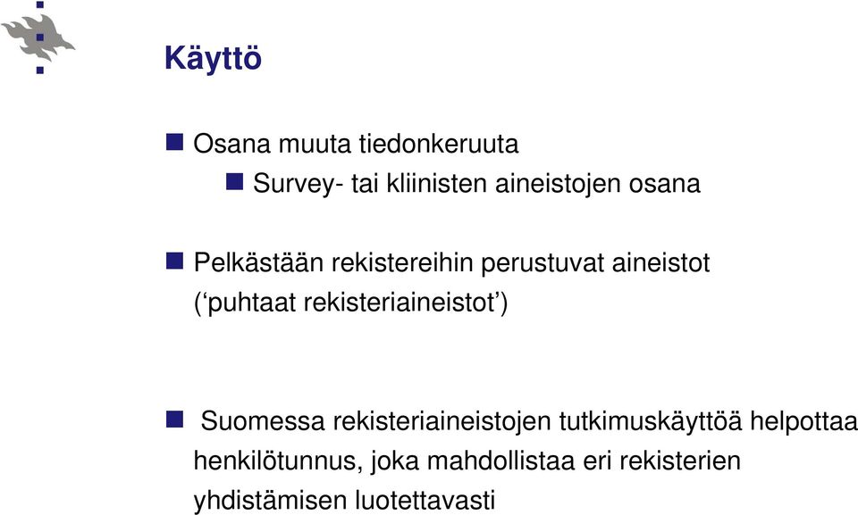 rekisteriaineistot ) Suomessa rekisteriaineistojen tutkimuskäyttöä