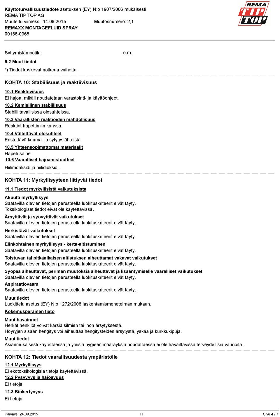 6 Vaaralliset hajoamistuotteet Hiilimonksidi ja hiilidioksidi. KOHTA 11: Myrkyllisyyteen liittyvät tiedot 11.