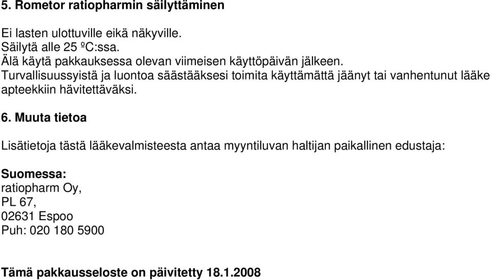 Turvallisuussyistä ja luontoa säästääksesi toimita käyttämättä jäänyt tai vanhentunut lääke apteekkiin hävitettäväksi. 6.