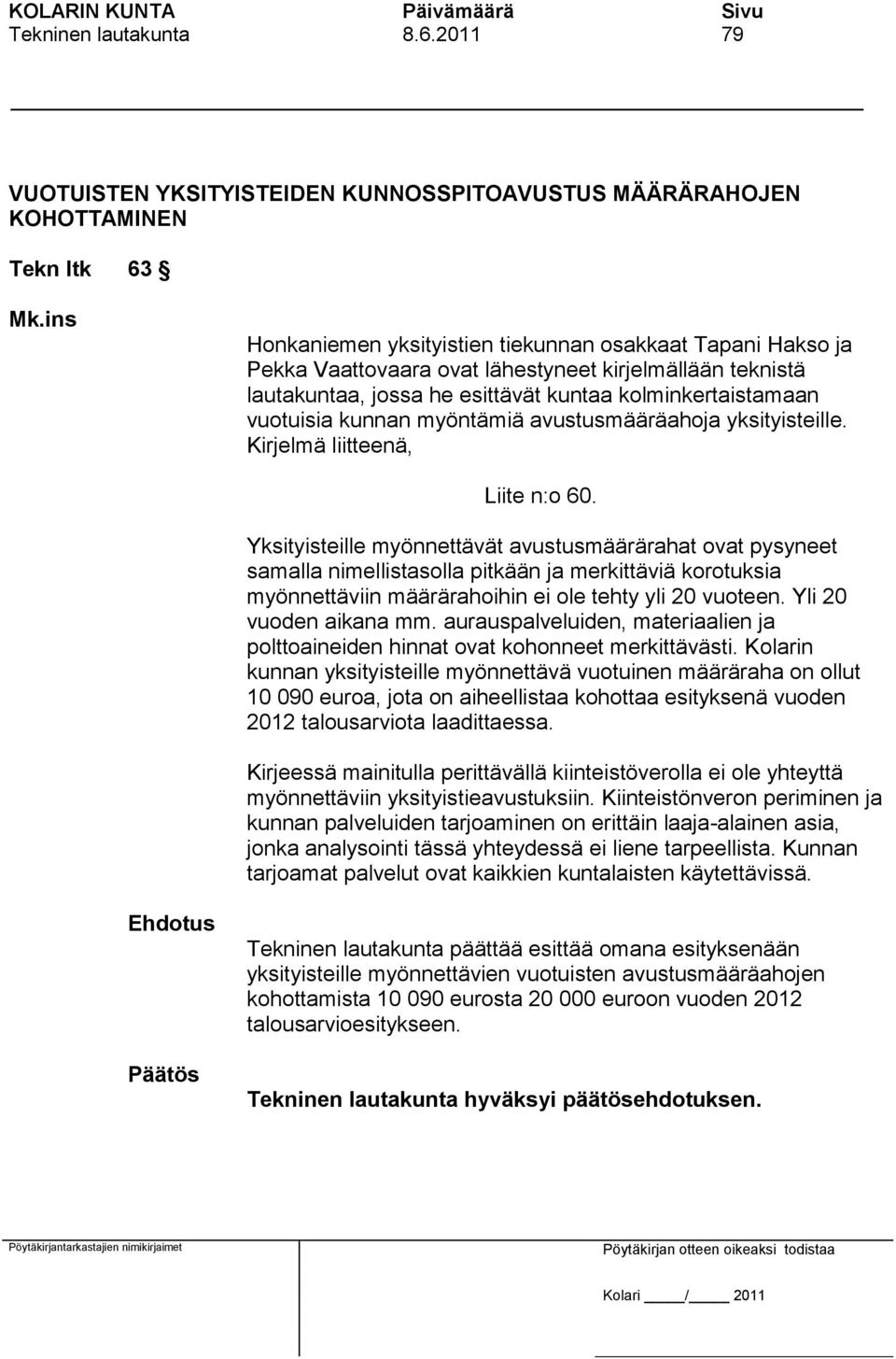 myöntämiä avustusmääräahoja yksityisteille. Kirjelmä liitteenä, Liite n:o 60.