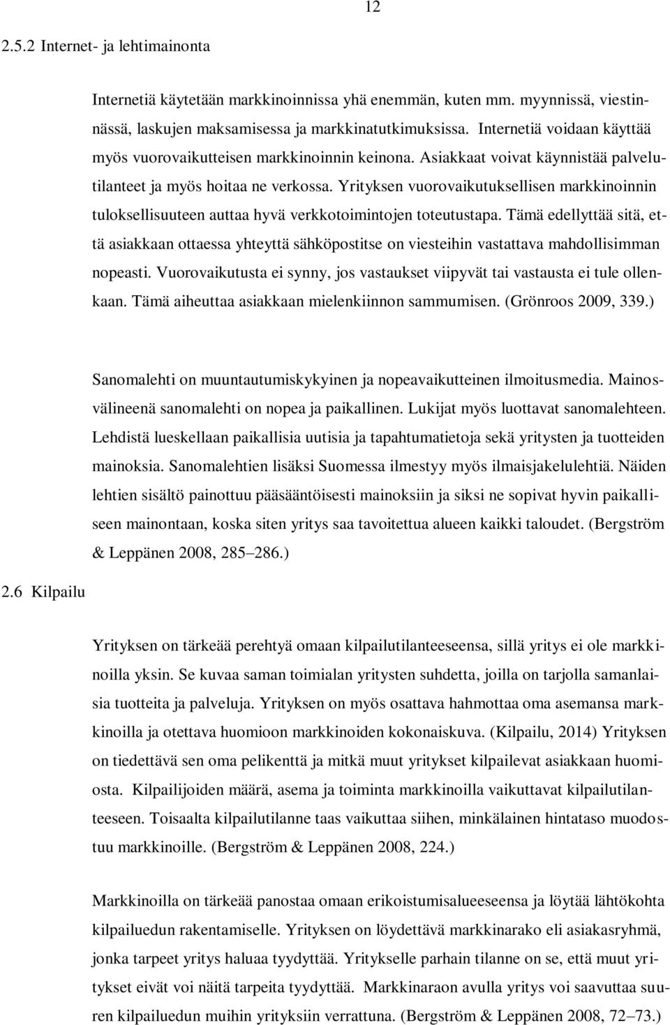 Yrityksen vuorovaikutuksellisen markkinoinnin tuloksellisuuteen auttaa hyvä verkkotoimintojen toteutustapa.