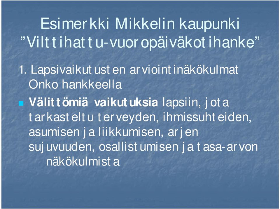 vaikutuksia lapsiin, jota tarkasteltu terveyden, ihmissuhteiden,