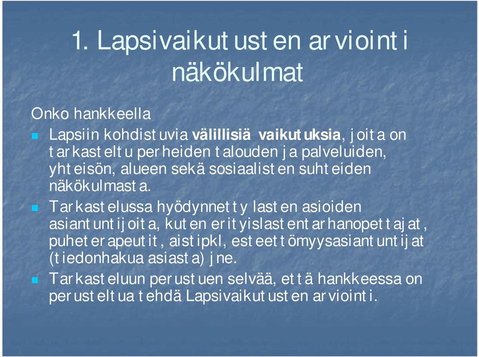 Tarkastelussa hyödynnetty lasten asioiden asiantuntijoita, kuten erityislastentarhanopettajat, puheterapeutit, aistipkl,