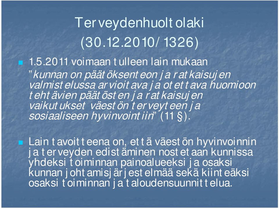 tehtävien päätösten ja ratkaisujen vaikutukset väestön terveyteen ja sosiaaliseen hyvinvointiin (11 ).
