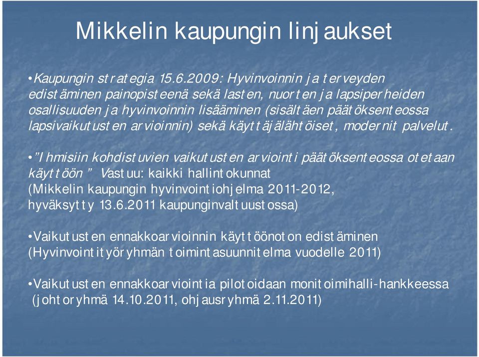 lapsivaikutusten arvioinnin) sekä käyttäjälähtöiset, modernit palvelut.