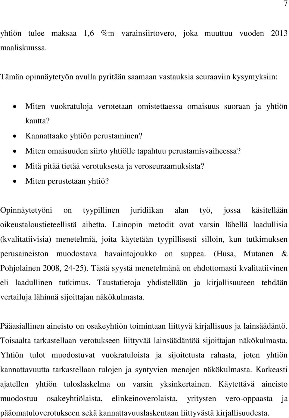 Miten omaisuuden siirto yhtiölle tapahtuu perustamisvaiheessa? Mitä pitää tietää verotuksesta ja veroseuraamuksista? Miten perustetaan yhtiö?