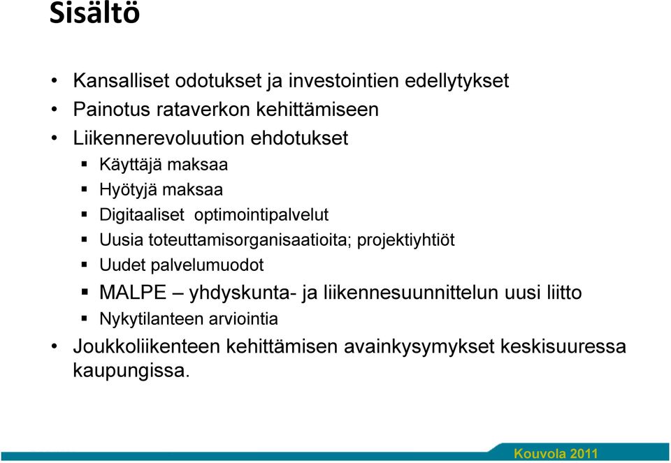 toteuttamisorganisaatioita; projektiyhtiöt Uudet palvelumuodot MALPE yhdyskunta- ja liikennesuunnittelun uusi