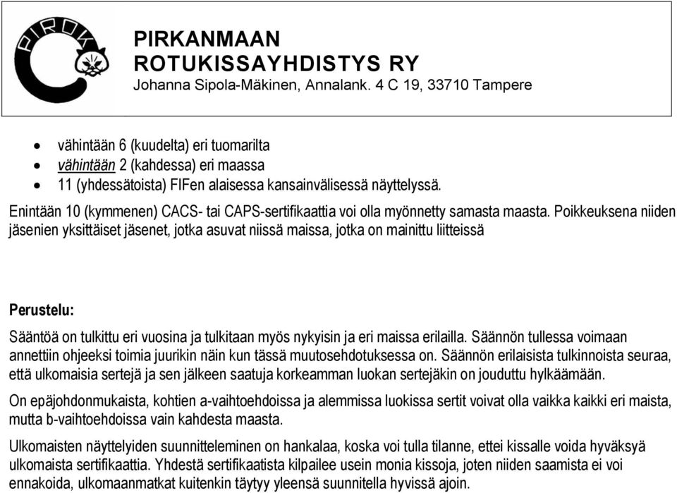 Enintään 10 (kymmenen) CACS- tai CAPS-sertifikaattia voi olla myönnetty samasta maasta.