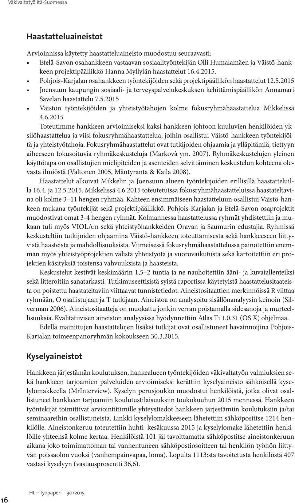 5.2015 Väistön työntekijöiden ja yhteistyötahojen kolme fokusryhmähaastattelua Mikkelissä 4.6.