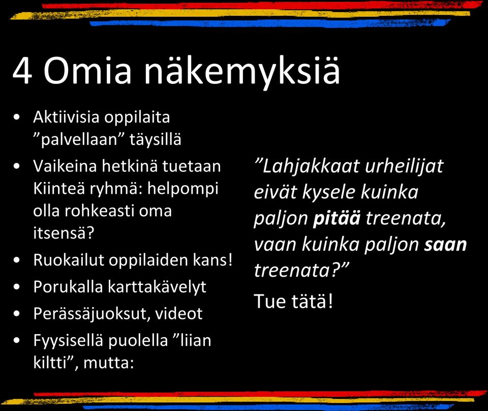 Porukalla karttakävelyt Perässäjuoksut, videot Fyysisellä puolella liian kiltti, mutta: