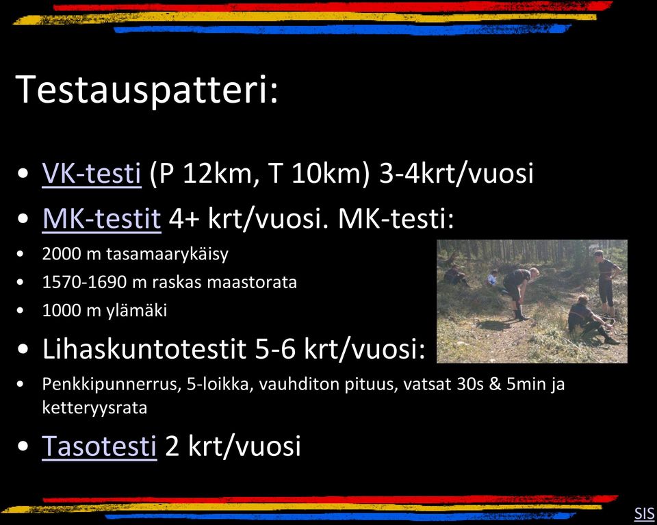 MK-testi: 2000 m tasamaarykäisy 1570-1690 m raskas maastorata 1000 m