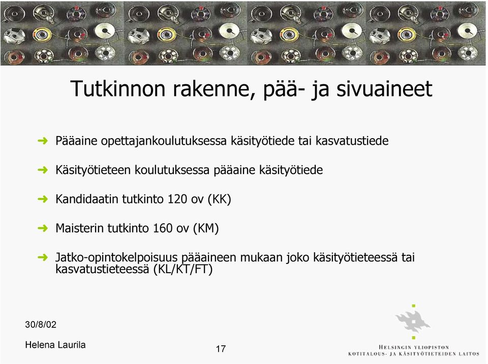 käsityötiede þ Kandidaatin tutkinto 120 ov (KK) þ Maisterin tutkinto 160 ov (KM)