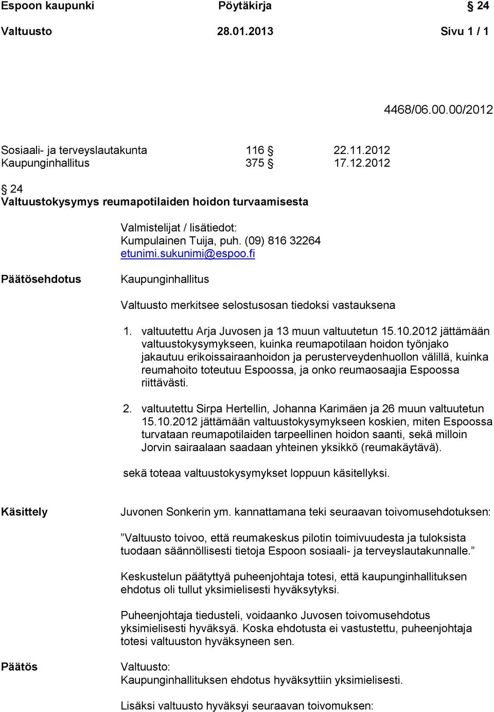 valtuutettu Sirpa Hertellin, Johanna Karimäen ja 26 muun valtuutetun Käsittely Juvonen Sonkerin ym.