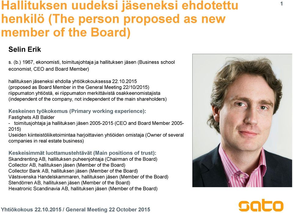 2015 (proposed as Board Member in the General Meeting 22/10/2015) riippumaton yhtiöstä, ei riippumaton merkittävistä osakkeenomistajista (independent of the company, not independent of the main