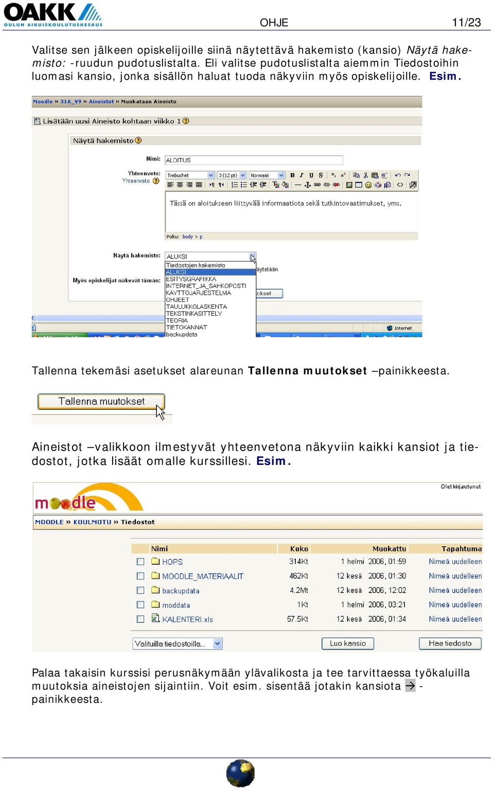 Tallenna tekemäsi asetukset alareunan Tallenna muutokset painikkeesta.