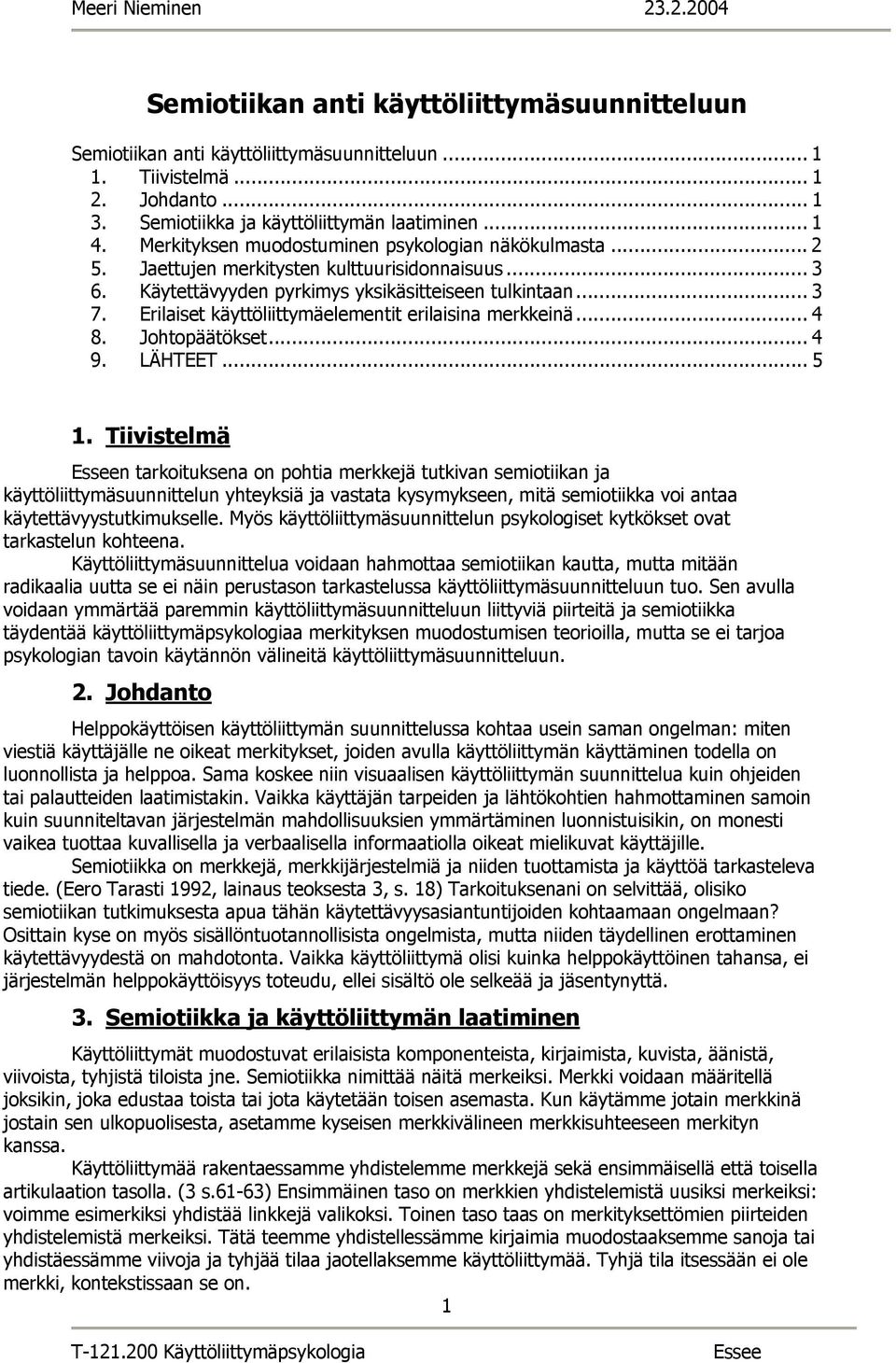 Erilaiset käyttöliittymäelementit erilaisina merkkeinä... 4 8. Johtopäätökset... 4 9. LÄHTEET... 5 1.