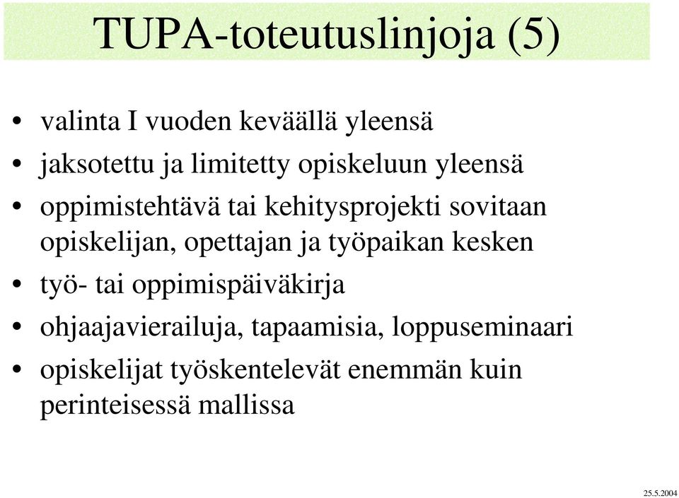 opettajan ja työpaikan kesken työ- tai oppimispäiväkirja ohjaajavierailuja,