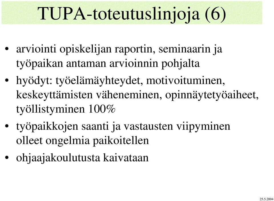 keskeyttämisten väheneminen, opinnäytetyöaiheet, työllistyminen 100% työpaikkojen