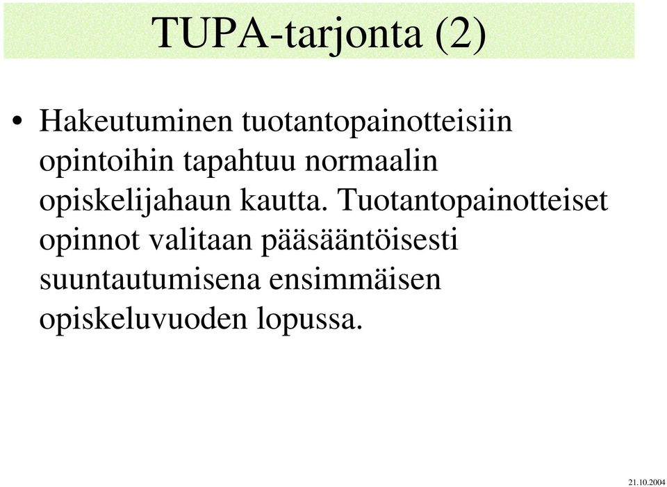 Tuotantopainotteiset opinnot valitaan pääsääntöisesti