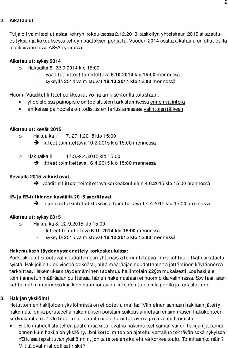 2014 klo 15:00 mennessä - syksyllä 2014 valmistuvat 19.12.2014 klo 15:00 mennessä Huom!