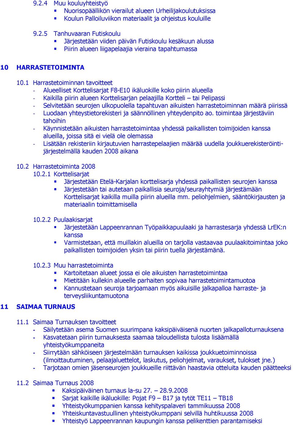 ulkopuolella tapahtuvan aikuisten harrastetoiminnan määrä piirissä - Luodaan yhteystietorekisteri ja säännöllinen yhteydenpito ao.