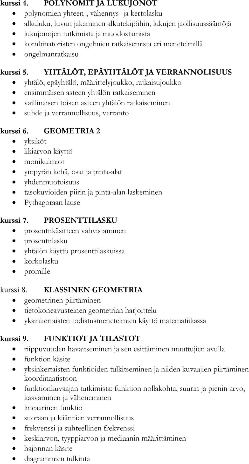 ongelmien ratkaisemista eri menetelmillä ongelmanratkaisu kurssi 5.