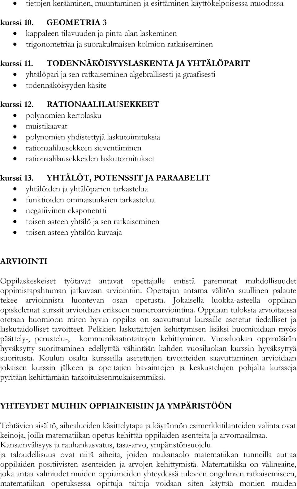 TODENNÄKÖISYYSLASKENTA JA YHTÄLÖPARIT yhtälöpari ja sen ratkaiseminen algebrallisesti ja graafisesti todennäköisyyden käsite kurssi 12.