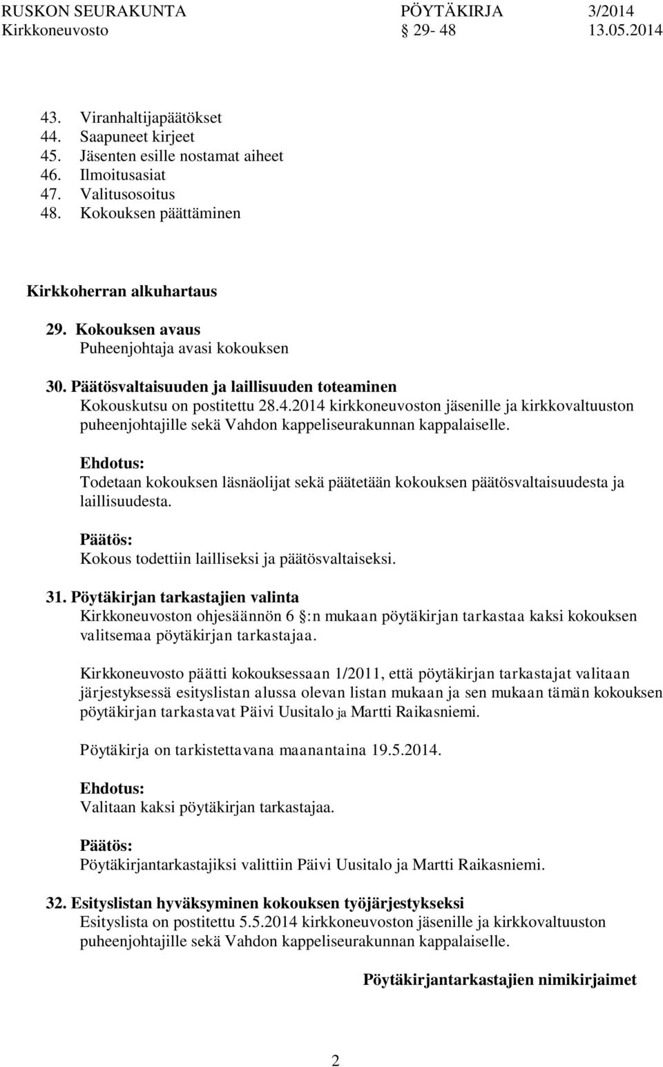 2014 kirkkeuvost jäsenille ja kirkkovaltuust puheenjohtajille sekä Vahd kappeliseurakunnan kappalaiselle.