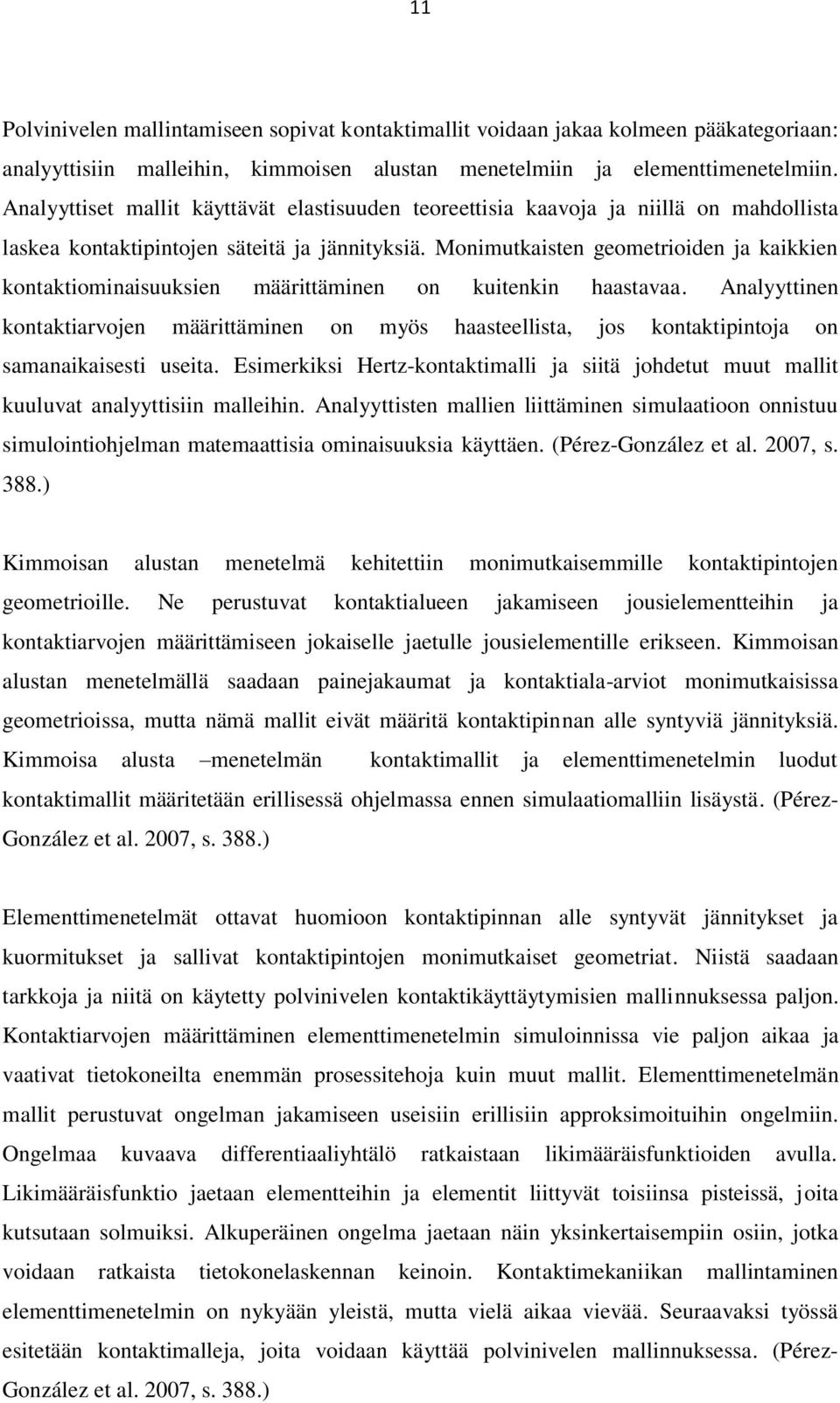 Monimutkaisten geometrioiden ja kaikkien kontaktiominaisuuksien määrittäminen on kuitenkin haastavaa.