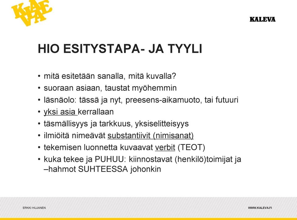 kerrallaan täsmällisyys ja tarkkuus, yksiselitteisyys ilmiöitä nimeävät substantiivit (nimisanat)