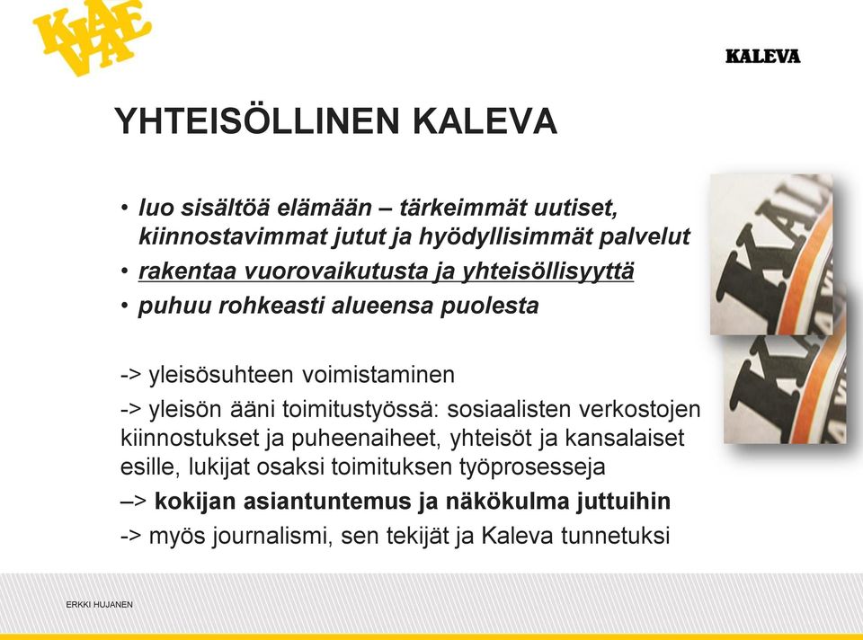 toimitustyössä: sosiaalisten verkostojen kiinnostukset ja puheenaiheet, yhteisöt ja kansalaiset esille, lukijat osaksi