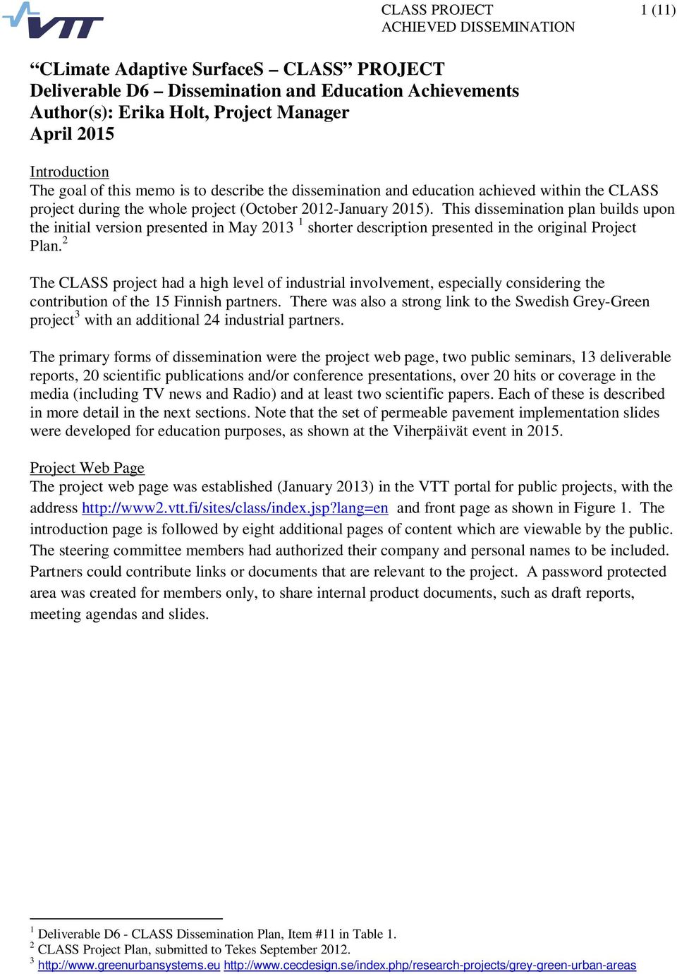 This dissemination plan builds upon the initial version presented in May 2013 1 shorter description presented in the original Project Plan.