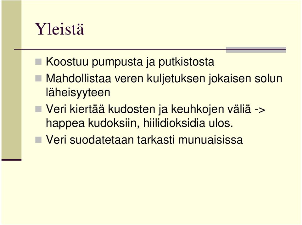 kiertää kudosten ja keuhkojen väliä -> happea