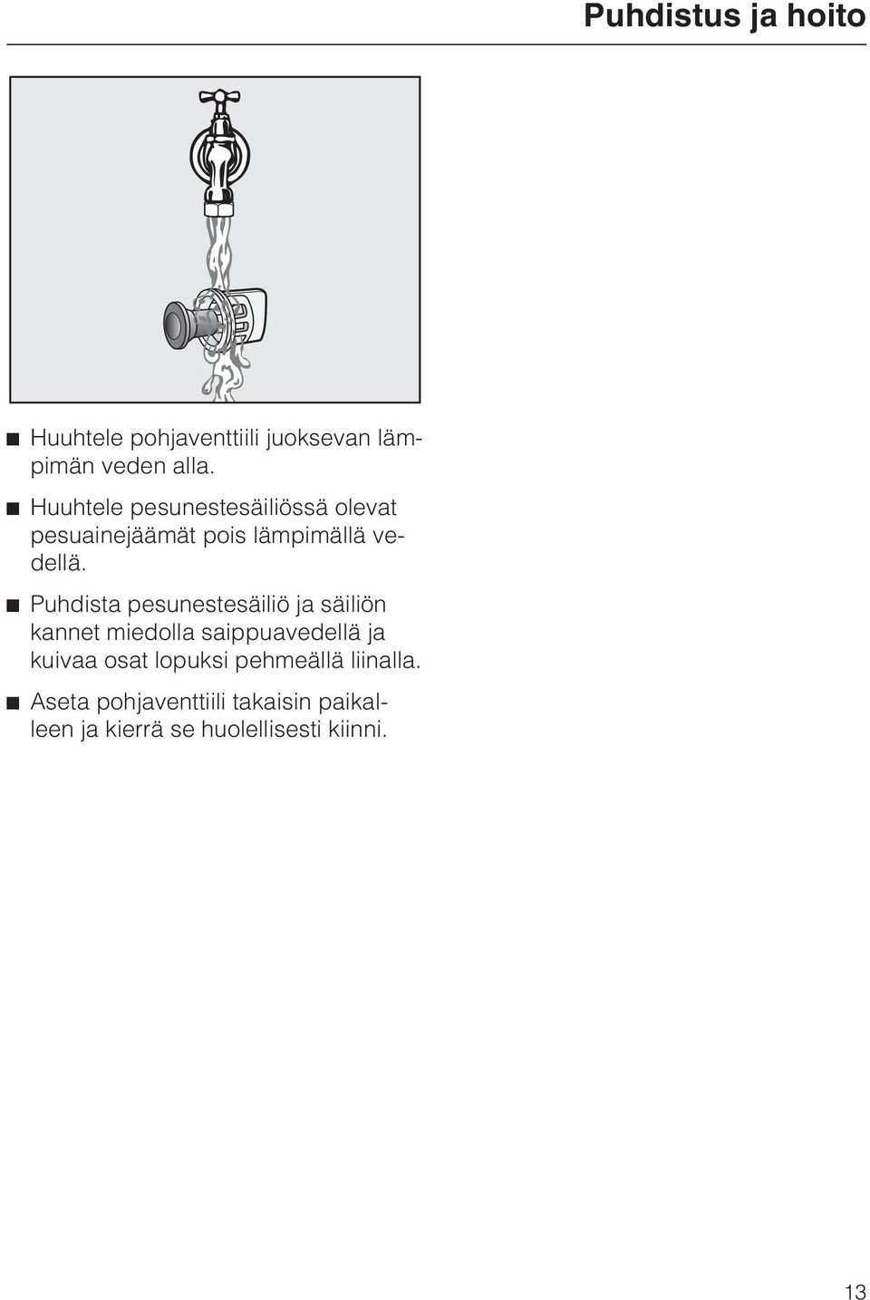 Puhdista pesunestesäiliö ja säiliön kannet miedolla saippuavedellä ja kuivaa osat